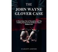 THE JOHN WAYNE GLOVER CASE: A Disturbing Tale of Deception and the Chilling Secrets of an Ordinary Man’s Hidden Life