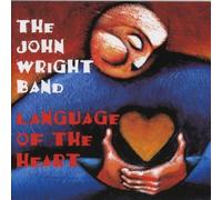 The John Wright Band - Language Of The Heart