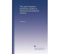 The Johns Hopkins University studies in historical and political science: Volume 1