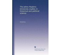 The Johns Hopkins University studies in historical and political science: Volume 22
