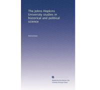 The Johns Hopkins University studies in historical and political science: Volume 23