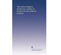 The Johns Hopkins University studies in historical and political science: Volume 26