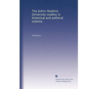 The Johns Hopkins University studies in historical and political science: Volume 32