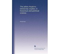 The Johns Hopkins University studies in historical and political science: Volume 35