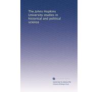 The Johns Hopkins University studies in historical and political science: Volume 4