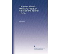 The Johns Hopkins University studies in historical and political science: Volume 8