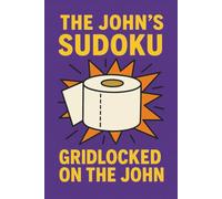 The John's Sudoku: Gridlocked On The John (Bathroom Readers, Puzzles, Jokes And Activity Books)
