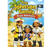 The Johnson Family: Pirate Adventures: A Fun Pirate Coloring Book for Kids (The Johnson Family Adventure Series)