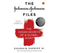 The Johnson & Johnson Files: The Indian Secrets of a Global Giant