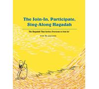 The Join-In, Participate, Sing-Along Hagadah: A Hagadah for Irreverent People at Different Levels of Hebrew Literacy