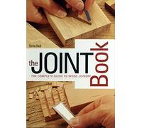 The Joint Book: The Complete Guide to Wood Joinery