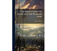 The Joint Chiefs of Staff and the Korean War