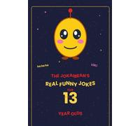 The Jokaibean's Real Funny Jokes for 13 Year Olds: Hand-Picked Jokes, Riddles & Fun Facts