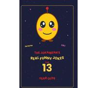 The Jokaibean's Real Funny Jokes for 13 Year Olds: Hand-Picked Jokes, Riddles & Fun Facts