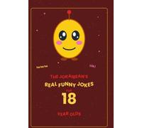The Jokaibean's Real Funny Jokes for 18 Year Olds: Hand-Picked Jokes, Riddles & Fun Facts