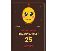 The Jokaibean's Real Funny Jokes for 25 Year Olds: Hand-Picked Jokes, Riddles & Fun Facts