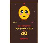 The Jokaibean's Real Funny Jokes for 40 Year Olds: Hand-Picked Jokes, Riddles & Fun Facts