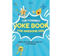 The Joke Lab for Awesome Kids: Laugh Yourself Strong with Funny Jokes, Brain-Bending Riddles, and Confidence-Building Challenges