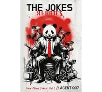 THE JOKES XI HATES: New China Jokes: Vol 1 Forbidden Laughter from Behind the Great Firewall (The New China Jokes Series)