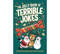 The Jolly Book of Terrible Jokes: 200 Christmas Cracker Jokes So Bad, They’re Good