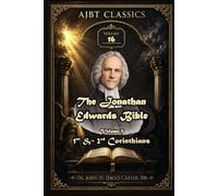 The Jonathan Edwards Bible. Volume Five: 1st & 2nd Corinthians