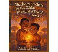 The Jones Brothers and Their Golden Basketball in Baobab Grove
