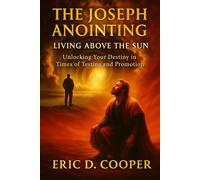 The Joseph Anointing: Living Above the Sun