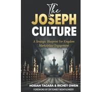 The Joseph Culture: A Strategic Blueprint For Kingdom Marketplace Engagement