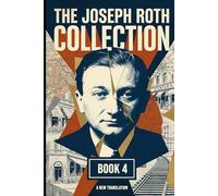 The Joseph Roth Collection: Book IV: Panoptikum, The Triumph of Beauty, Zipper and His Father
