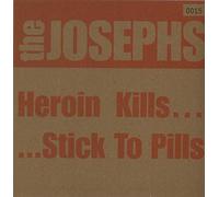 The Josephs - Heroin Kills...Stick To Pills
