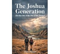 The Joshua Generation: Are You One of the Two of the Twelve?