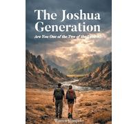 The Joshua Generation: Are You One of the Two of the Twelve?