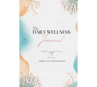 The Journal Daily Wellness: Created by: Nurse Coach Bina Bendale