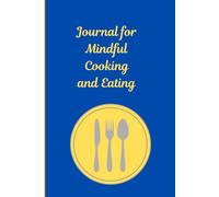 The Journal for Mindful Cooking and Eating