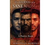 The JOURNAL of a SANE MADMAN-LOVER: A POETRY BOOK Poemario de Confesiones