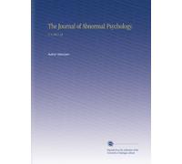 The Journal of Abnormal Psychology.: V. 6 1911-12