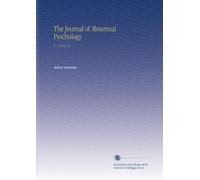 The Journal of Abnormal Psychology: V. 7 1912-13