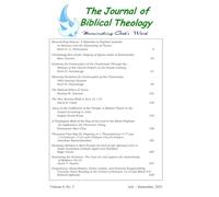 The Journal of Biblical Theology, Volume 8, Number 3: July - September, 2025