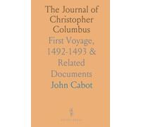 The Journal of Christopher Columbus: First Voyage, 1492-1493 & Related Documents