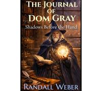 The Journal of Dom Gray: Shadows Before the Hand: A Chronicles of Llad Prequel