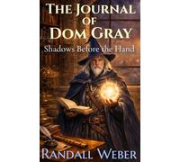The Journal of Dom Gray: Shadows Before the Hand: A Chronicles of Llad Prequel