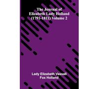 The Journal Of Elizabeth Lady Holland (1791-1811) Volume 2
