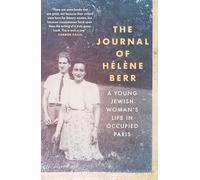 The Journal of Hélène Berr: A Young Jewish Woman’s Life in Occupied Paris