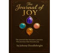 The Journal of Joy: From pages to presence. A guided journey of remembering.