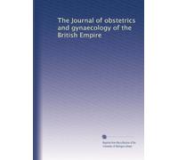 The Journal of obstetrics and gynaecology of the British Empire