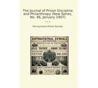 The Journal of Prison Discipline and Philanthropy (New Series, No. 46, January 1907) (Classic Books)