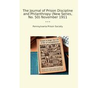 The Journal of Prison Discipline and Philanthropy (New Series, No. 50) November 1911 (Classic Books)
