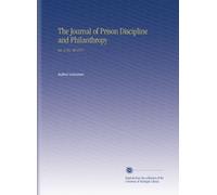 The Journal of Prison Discipline and Philanthropy: Ser. 2 No. 50 1911