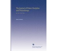 The Journal of Prison Discipline and Philanthropy.: Ser. 2 No. 56 1917 Mar