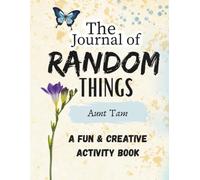 The Journal of Random Things: A Fun & Creative Activity Book